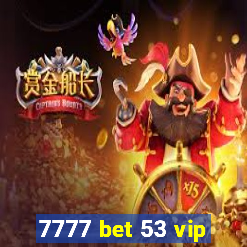 7777 bet 53 vip